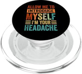 Allow Me To Introduce Myself - I'm Your Headache PopSockets PopGrip for MagSafe