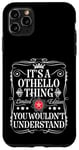 iPhone 11 Pro Max Othello Name Its A Othello Thing You Wouldn't Understand Case