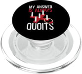 My Answer Is Always Quoits Outdoor Quoits Traditional Game PopSockets PopGrip for MagSafe