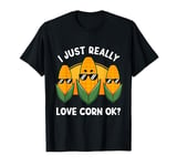 I Love Corn OK I just really love Corn Funny Sunglasses Corn T-Shirt