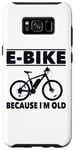 Coque pour Galaxy S8+ Vélo électrique avec inscription amusante « Because I'm Old » pour femmes et hommes