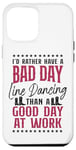 iPhone 12 Pro Max Line Dancing Dance Teacher I'd Rather Have A Bad Day Line Case