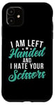 Coque pour iPhone 11 I am left hand and i hate your Scissors Lefty