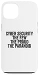 Coque pour iPhone 13 Cybersécurité The Few The Proud The Paranoid Funny Techie