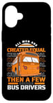 iPhone 16 Plus All Men Are Created Equal Few Become School Bus Driver Case