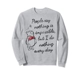 Disney Winnie The Pooh People Say Nothing Is Impossible Sweatshirt