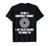 I'm Not a Conspiracy Theorist Idea Conspiracy Theory T-Shirt