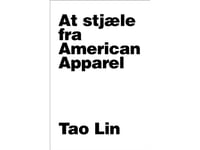 Att Stjäla Från American Apparel | Tao Lin | Språk: Danska