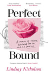 Perfect Bound  A Memoir of Trauma, Heartbreak and the Words That Saved Me