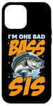 iPhone 12 Pro Max I'M ONE BAD BASS SIS, for the fishing sister Case