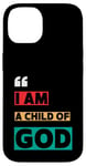 iPhone 14 I Am A Child Of God John 1:12 Christian Religious Born Again Case