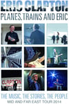 Eric Clapton  Planes, Trains And Eric: Mid And Far East Tour 2014