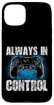 Coque pour iPhone 15 Plus Always In Control Gamer Say pour les joueurs de jeux vidéo