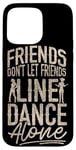 iPhone 15 Pro Max Line Dancing Dance Teacher Friends Don't Let Friends Line Case