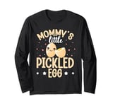 Mommy's little pickled egg Design for your Pickled Egg kid Long Sleeve T-Shirt