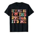 It's Me Hi I'm the Doctor It's Me Doctors Day 2023 Women Tee T-Shirt