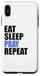 iPhone XS Max Eat Sleep Pray Repeat Case