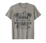 Ohana Means Family matching squad T-Shirt