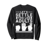 let's settle this like adults rock paper scissors Sweatshirt