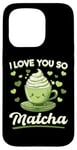 Coque pour iPhone 15 Pro Thé vert matcha latte I Love You So Matcha