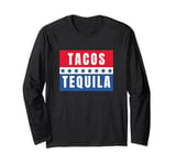 Funny Tacos and Tequila Presidential Election 2024 Parody Long Sleeve T-Shirt