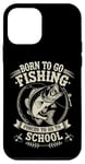 Coque pour iPhone 12 mini Born To Go Fishing Forced School Kids Humour Fisherman Youth