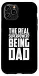 iPhone 11 Pro The Real Superpower? Being Dad, Cool Daddy Life Case