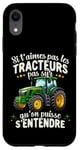 Coque pour iPhone XR Tracteur vert agriculteur humour j'aime les tracteurs