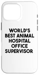 Coque pour iPhone 16 Pro Max Meilleur superviseur de bureau d'hôpital pour animaux au monde