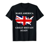 Make America Great Britain Again T-Shirt