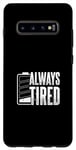 Galaxy S10+ Always Tired Low Battery Working Job Night No Sleeping Case