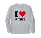 I Love Luther Long Sleeve T-Shirt