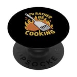 I'd Rather Be Cooking Chef Cook Chefs Cooks PopSockets PopGrip Interchangeable