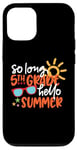 Coque pour iPhone 12/12 Pro So Long 5ème année Hello Summer Last Day Of School