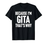 Because I'm Gita That's Why Am Personalized Name T-Shirt