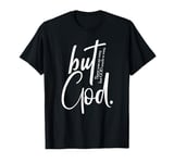 Stunning And Powerful: There was no way, but God made a way. T-Shirt