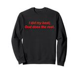 I did my best. God does the rest. Bible Jesus Love Faith Sweatshirt