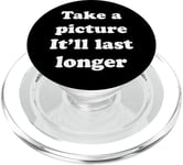 Take a picture It'll Last Longer PopSockets PopGrip for MagSafe