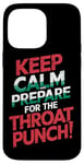 iPhone 14 Pro Max Keep Calm And Prepare For The Throat Punch Humor Case