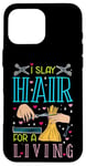 Coque pour iPhone 16 Pro Max I Slay Hair For A Living Barber Coiffeur Coiffeur