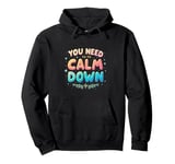 YOU NEED TO Calm Down Message Pullover Hoodie