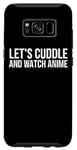 Coque pour Galaxy S8 Let's Cuddle And Watch Anime – Amusant Anime Lover