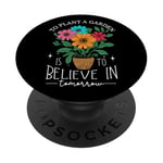 To Plant A Garden Is to Believe In Tomorrow Garden Planting PopSockets Adhesive PopGrip