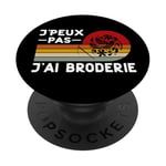 Je Peux Pas J'ai Broderie Humour Brodeur Brodeuse Cadeau PopSockets PopGrip Interchangeable