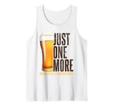 Just one more beer the biggest lie in modern history party Tank Top