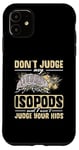 iPhone 11 Isopod Food Don´t judge my Isopods Food Isopod Owner Case