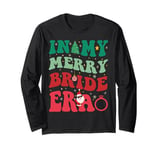 In My Merry Bride Era Cute Christmas Couple Him Her Xmas Long Sleeve T-Shirt