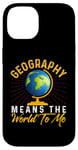 iPhone 14 Geography Means the World to me Shirt Geography Shirt World Case