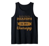 Reading Is My Therapy Funny Reading Sayings Reader Quotes Tank Top