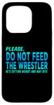 iPhone 15 Pro Do Not Feed The Wrestler - Wrestler Gifts - Wrestling Coach Case